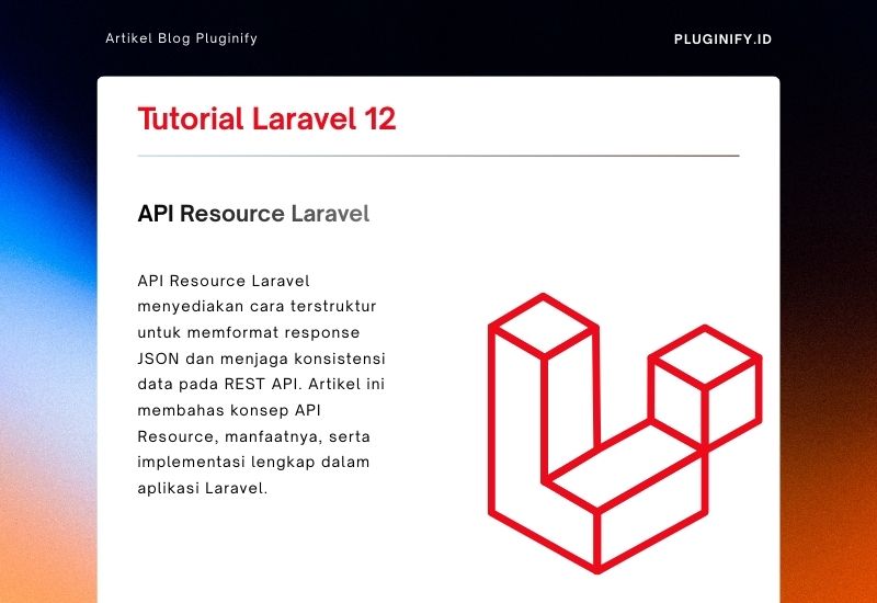Memahami API Resource Laravel untuk Response JSON yang Terstruktur