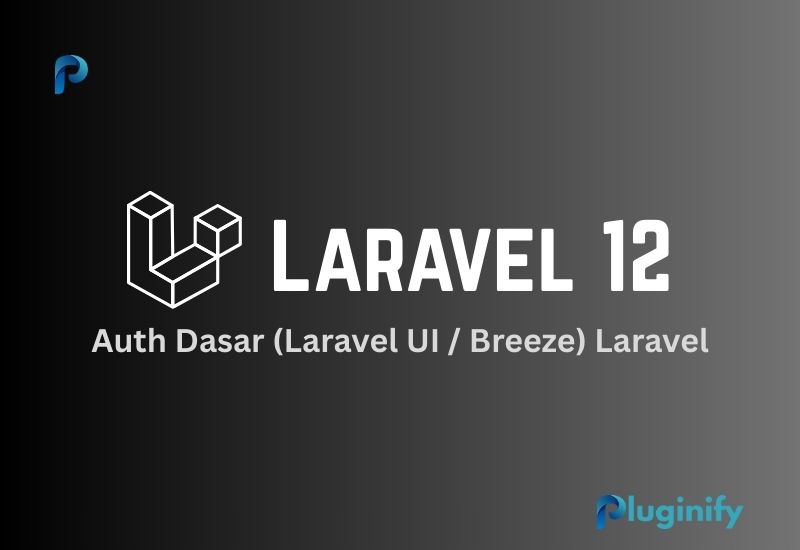 Mengenal Auth Dasar Laravel dengan Laravel UI dan Breeze