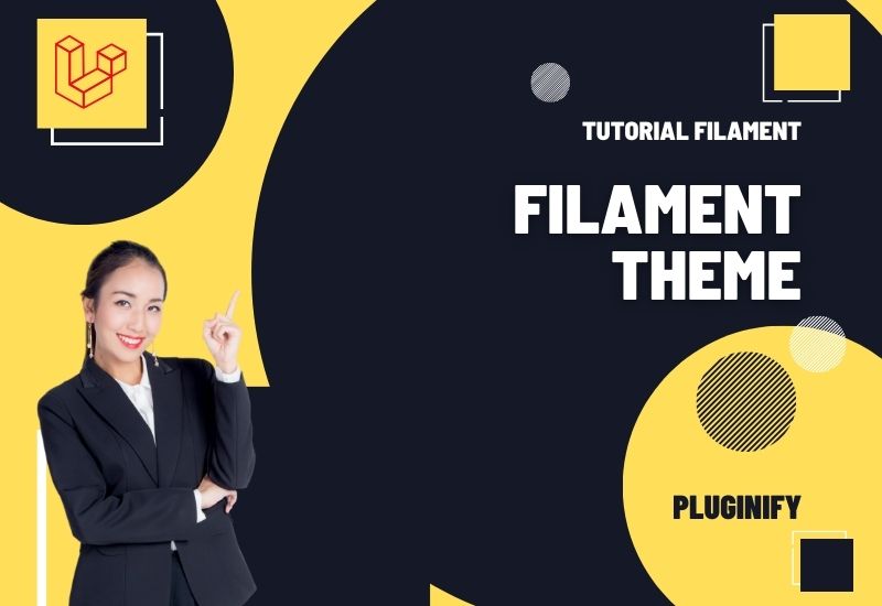 Filament Theme di Laravel: Kustomisasi Tampilan Admin dengan Tailwind