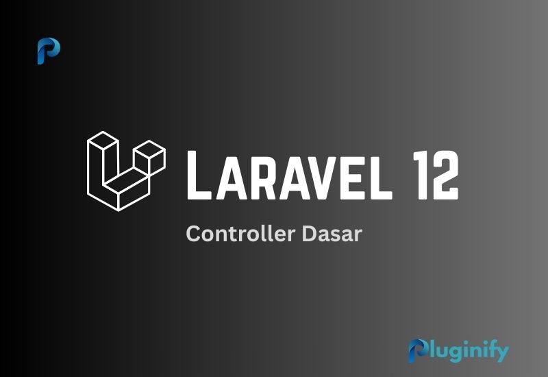 Controller Dasar di Laravel: Panduan Lengkap untuk Pemula