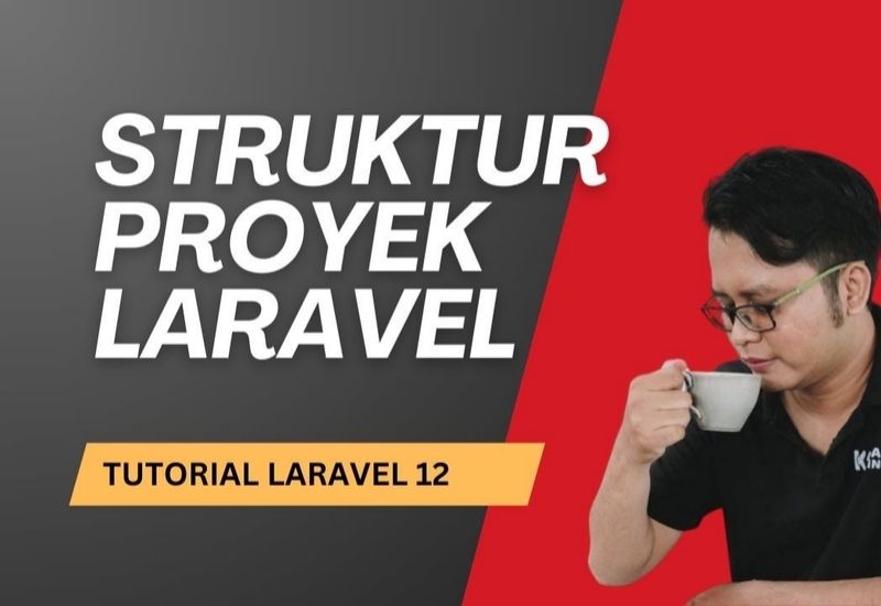 Struktur Project Laravel: Panduan Lengkap untuk Pengembangan Aplikasi yang Terorganisir