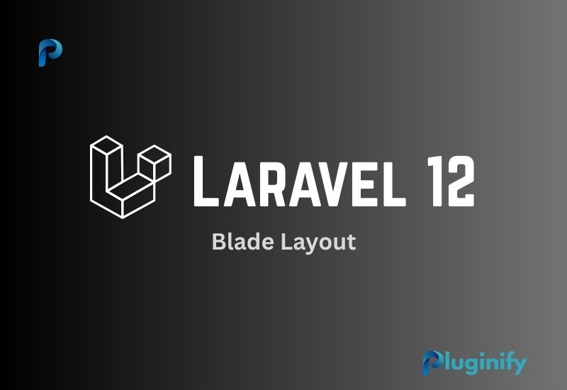 Blade Layout Laravel: Panduan Lengkap Membuat Struktur Templating yang Rapi