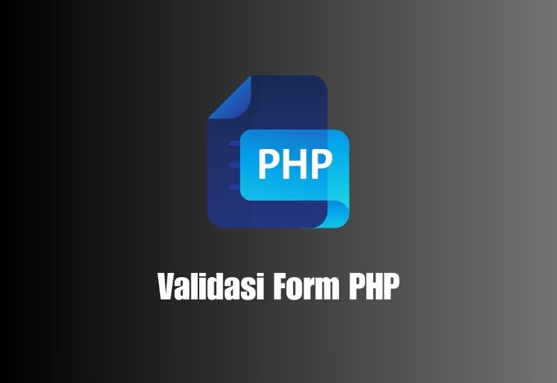 Validasi Form PHP: Cara Aman & Rapi Tanpa Ribet
