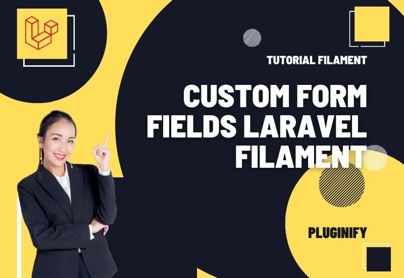 Mengenal Konsep Custom Form Fields pada Laravel Filament